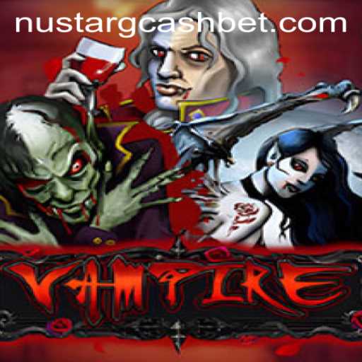Exploring the Thrilling World of Vampire and NuStar GCash
